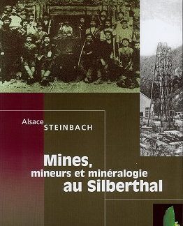 Le livre Mine, mineurs et minéralogie au Silberthal en vente sur ce site.