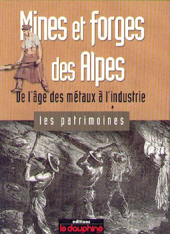 Mines et forges des Alpes, de l'âge des métaux à l'industrie.