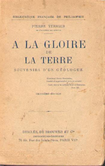 A la gloire de la Terre, souvenirs d'un géologue. Livre de Pierre Termier.