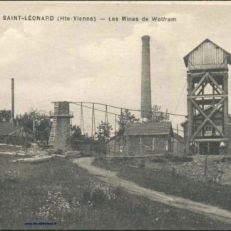 Carte Postale Ancienne (CPA) : "Saint-Léonard, Haute-Vienne, les mines de Wolfram".