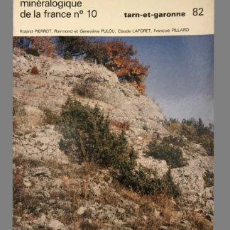 Inventaire minéralogique de la France : Lot (46) + Tarn et Garonne (82)